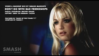 &quot;Don&#39;t Go With Bad Friendships&quot; (Pascal Letoublon x B. Spears x Cutting  Crew x Ed Sheeran x Yazoo)