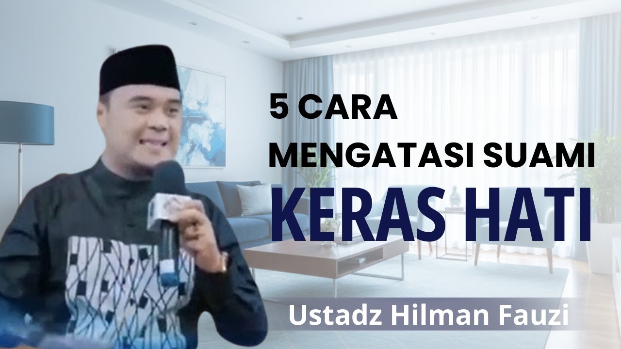 5 Cara Melembutkan Hati Suami - Ceramah Ustadz Hilman Fauzi 