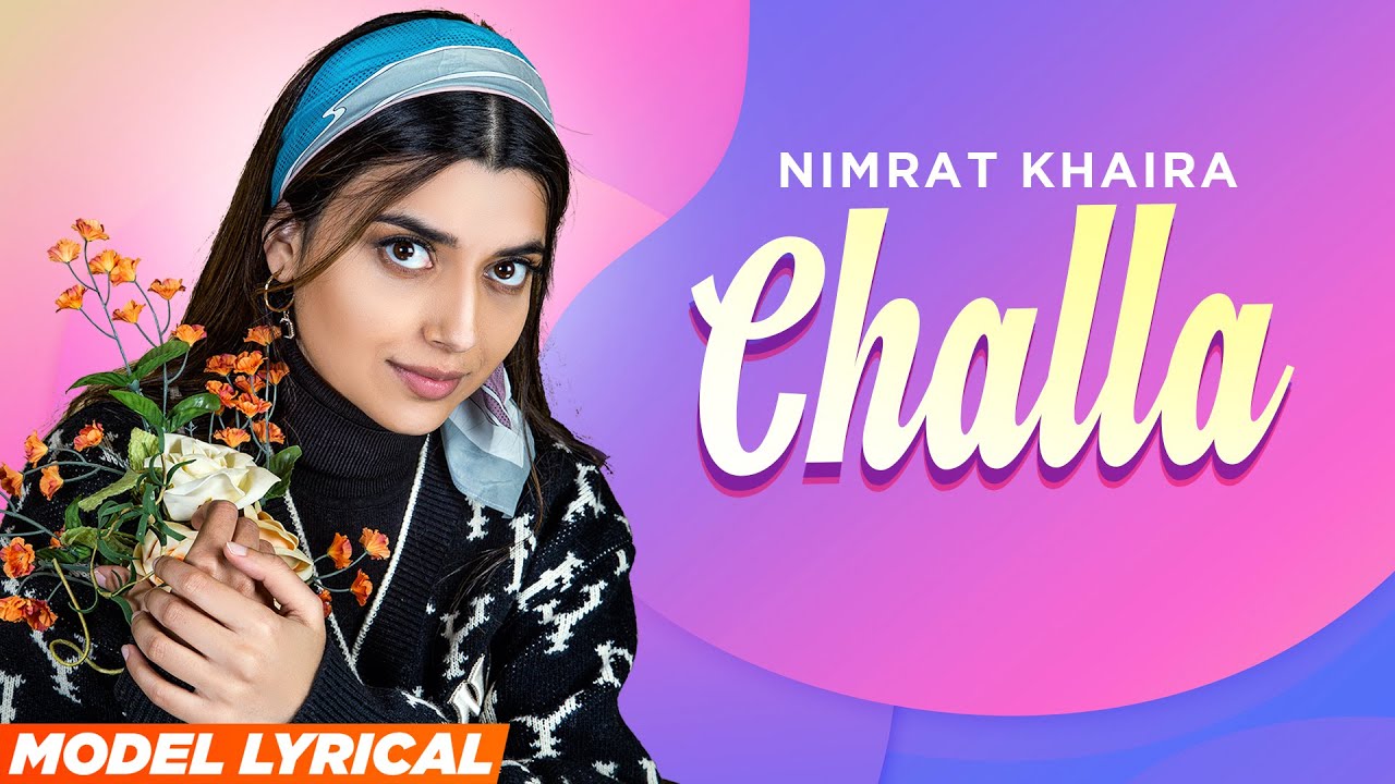Nimrat Khaira (Model Lyrical) | Challa | Arjan Dhillon | Desi Crew | Latest Punjabi Songs 2022