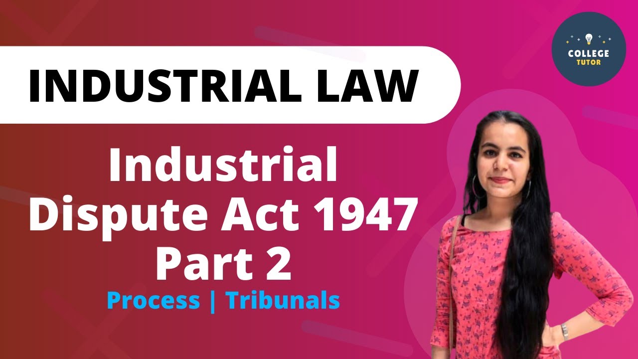 Industrial Dispute Act 1947 | PART 2 | Process | Tribunals | Industrial Law