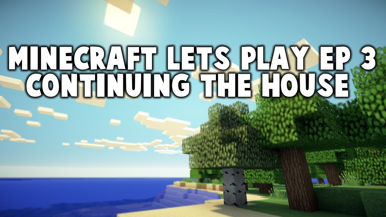 Minecraft lets play - (3) Continuing the house - YouTube