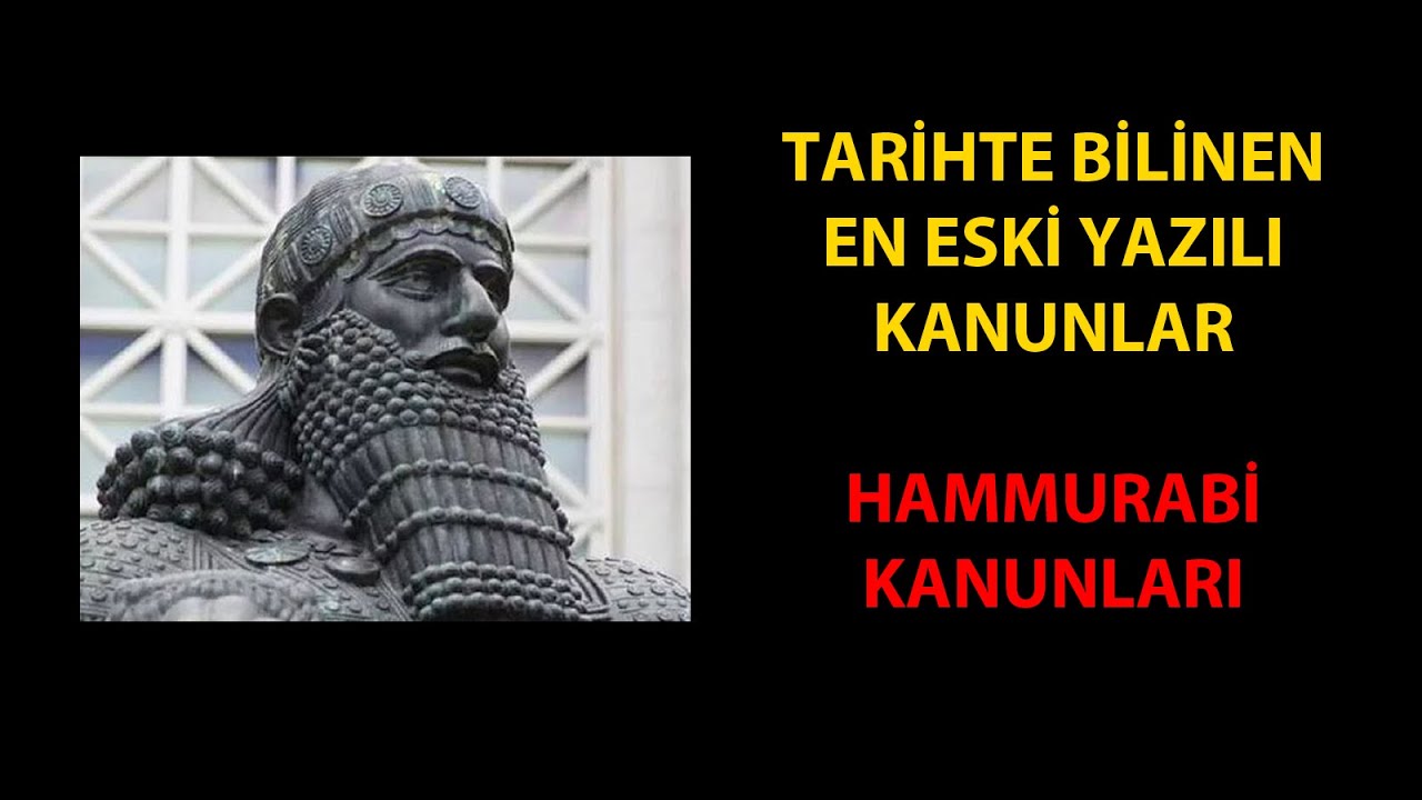 Tarihte Bilinen En Eski Yazılı Kanunlar - Hammurabi Kanunları