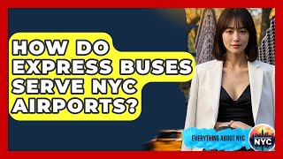 How Do Express Buses Serve NYC Airports? - Everything About NYC