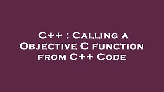 C++ : Calling a Objective C function from C++ Code