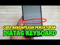 cara menampilkan pengaturan di atas keyboard android