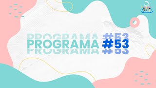 Creciendo Juntos, Programación #53 👦🏻