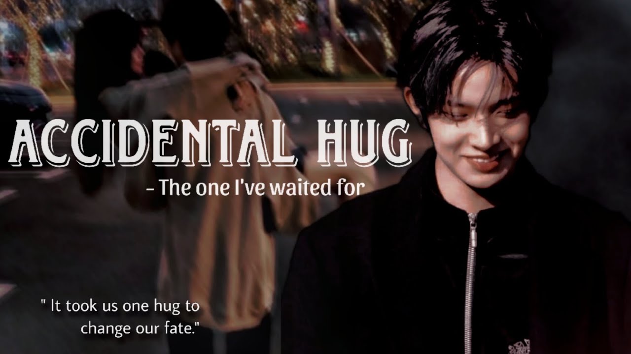 Accidental Hug- The one I've waited for | HEESEUNG FF [3/3] 'it took us one hug to change our fate'