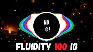 Fluidity 100 IG #Non Copyright Music# NO C !
