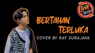 Download lagu BERTAHAN TERLUKA - RAY SURAJA | COVER LIRIK