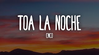 CNCO - Toa La Noche (Letra/Lyrics)