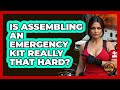 Is Assembling An Emergency Kit Really That Hard? - Man vs. Disaster