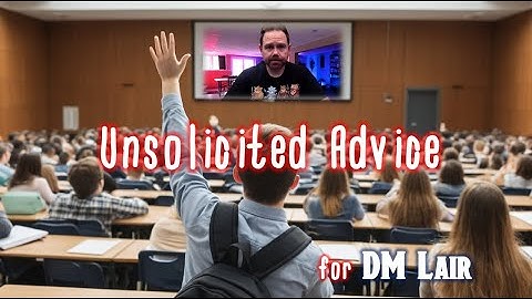 Unsolicited RPG Advice for DM Lair