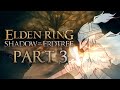 MESSMER IMPALE ME- | Elden Ring: Shadow of the Erdtree - Part 3