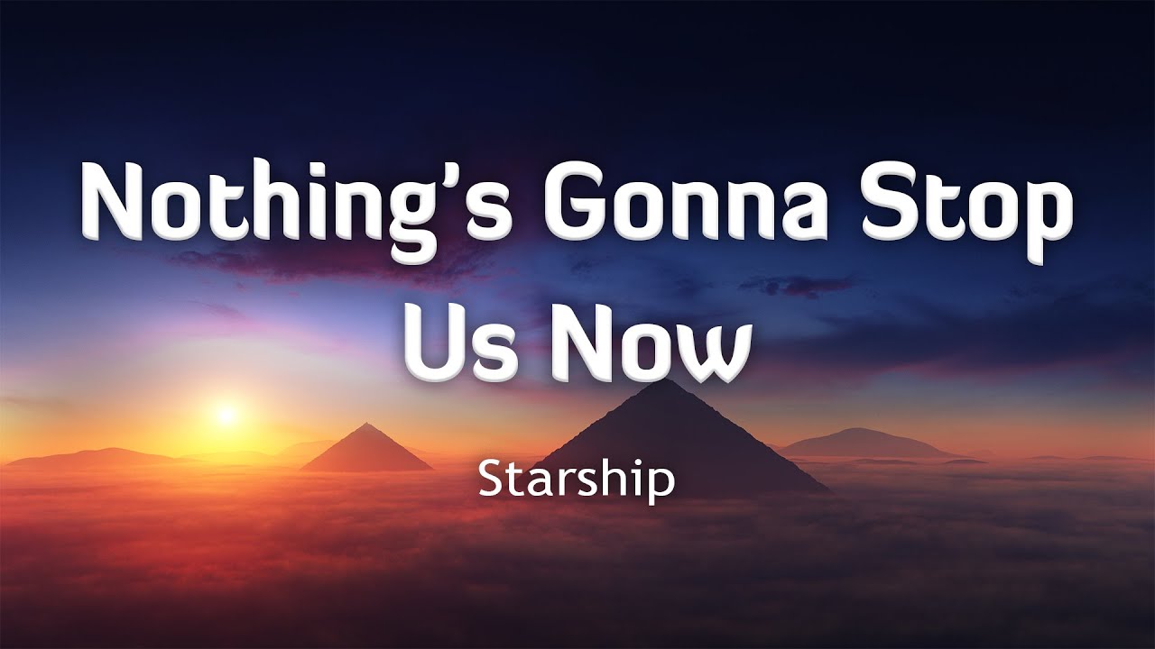 Starship   Nothings Gonna Stop Us Now LyricsVietsub