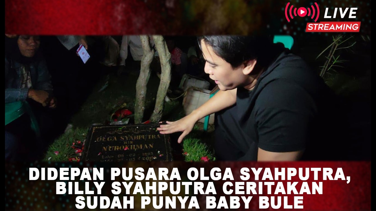 Didepan Pusara Olga Syahputra, Bang Billy Ceritakan Sudah memeiliki Baby Bule