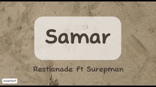 SAMAR - RESTIANADE FT SUREPMAN | LIRIK LAGU
