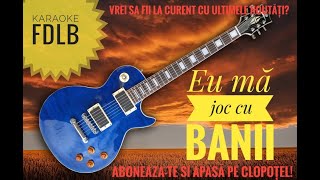 Eu ma joc cu banii  Karaoke Versuri❌La minor❌