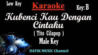 Kubenci Kau Dengan Cintaku (Karaoke) Tito Cilapop/ Nada Rendah Pria/ Cowok/ Low Male Key B
