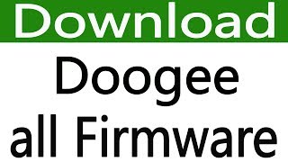 How To Download Doogee Firmware All Models Doogee Android Device