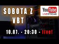Sobota  z VBT - Live! + Q&amp;A -  10.07 od 20:30