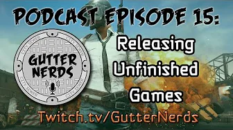 Gutter Nerds Podcast #15: Releasing Unfinished Games