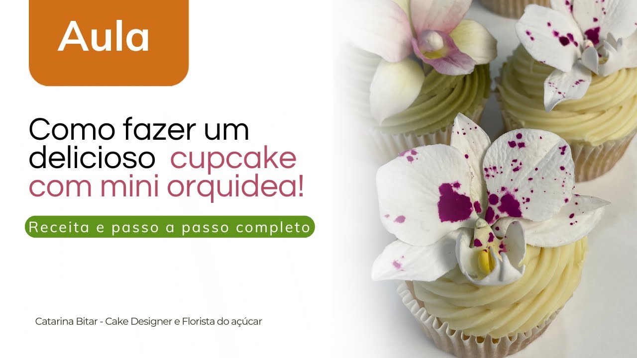 Cupcake de Baunilha com Frutas Vermelhas e Mini Orquídea de Açúcar | Aula Passo a Passo Completa