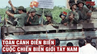 TOÀN CẢNH DIỄN BIẾN CUỘC CHIẾN BIÊN GIỚI TÂY NAM 1979 (BẢN FULL) | CHIẾN TRANH VIỆT NAM #73