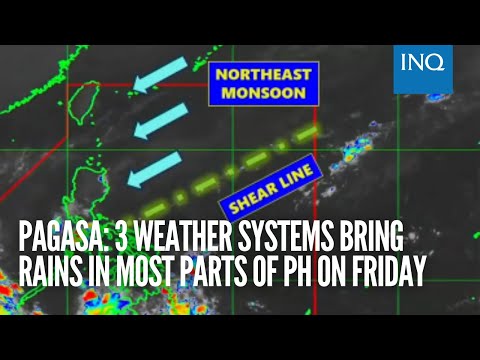Pagasa: 3 weather systems bring rains in most parts of PH on Friday