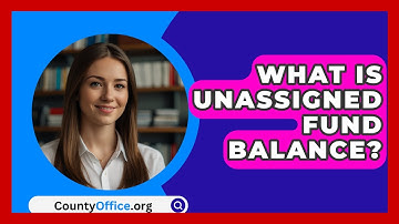 What Is Unassigned Fund Balance? - CountyOffice.org