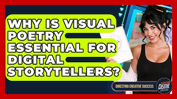 Why Is Visual Poetry Essential For Digital Storytellers? - Directing Creative Success