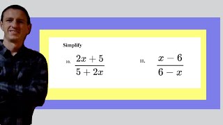 Simplify (2x+5)/(5+2x) and (x-6)/(6-x)
