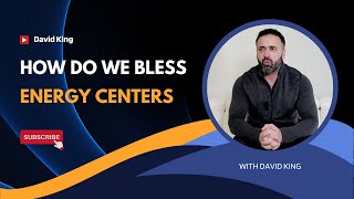 Request || Let's finally discuss how to bless energy centers | David King.