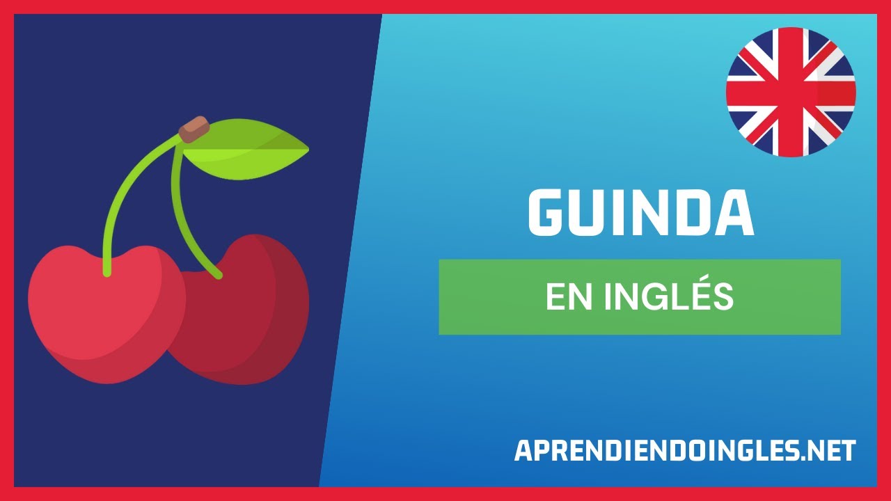 CÓMO se dice GUINDA en INGLÉS 2022 🚀 APRENDE A ESCRIBIR MORELLO CHERRY