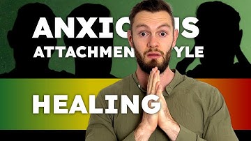Healing an Anxious Attachment Style: 5 Ways To Work Through Anxious Attachment Wounds