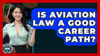 Is Aviation Law A Good Career Path? - Law School Prep Hub Wealth