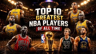 Top 10 Greatest NBA Players of All Time 