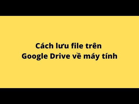 #1 Cách lưu file trên Google Drive về máy tính Mới Nhất