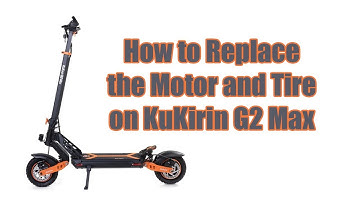 How to Replace the Motor and Tire on KuKirin G2 Max Electric Scooter