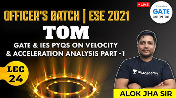 GATE & IES PYQs on Velocity & Acceleration Analysis  1| L : 24 | TOM| GATE (ME) 2022|  ESE2021