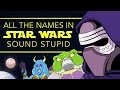 All Star Wars Characters Have Stupid Names