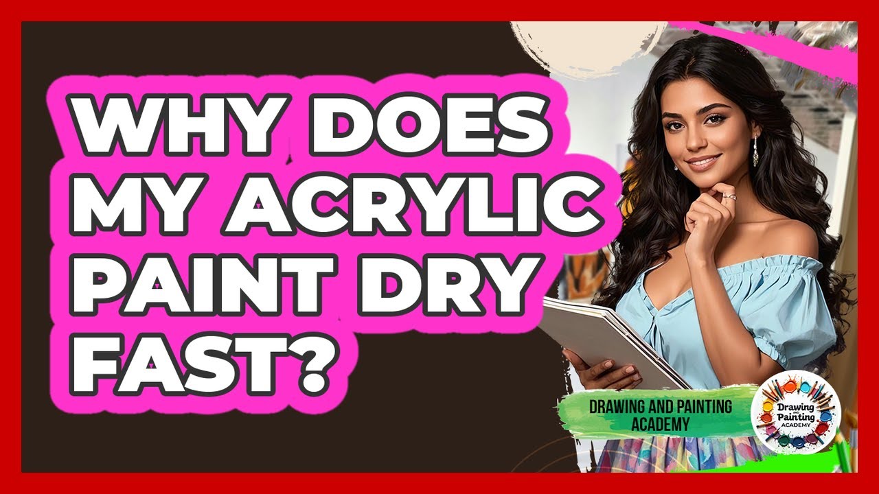 Why Does My Acrylic Paint Dry Fast?