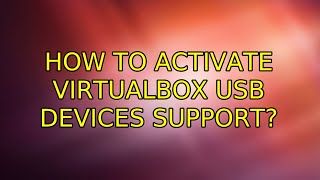Ubuntu: How to activate VirtualBox USB devices support? Ubuntu: How to activate VirtualBox USB devices support?