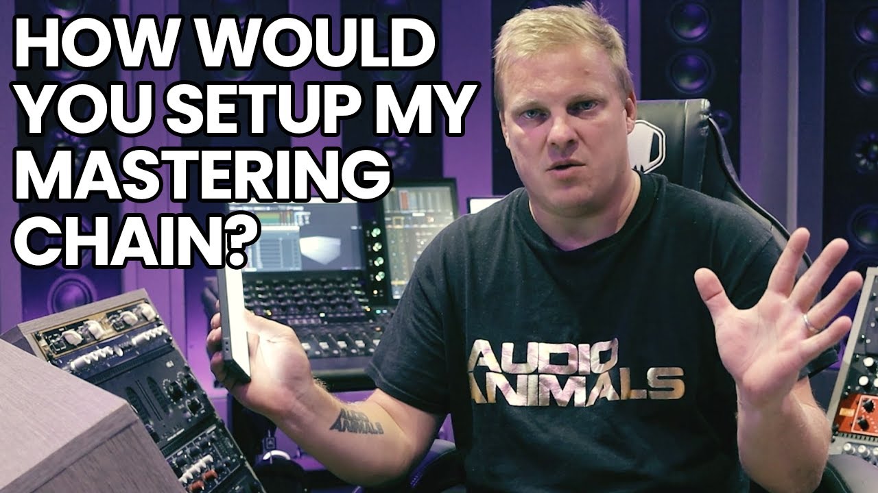 How Would You Setup My Mastering Chain?