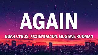 Noah Cyrus - Again (Lyrics) ft. XXXTENTACION, Gustave Rudman