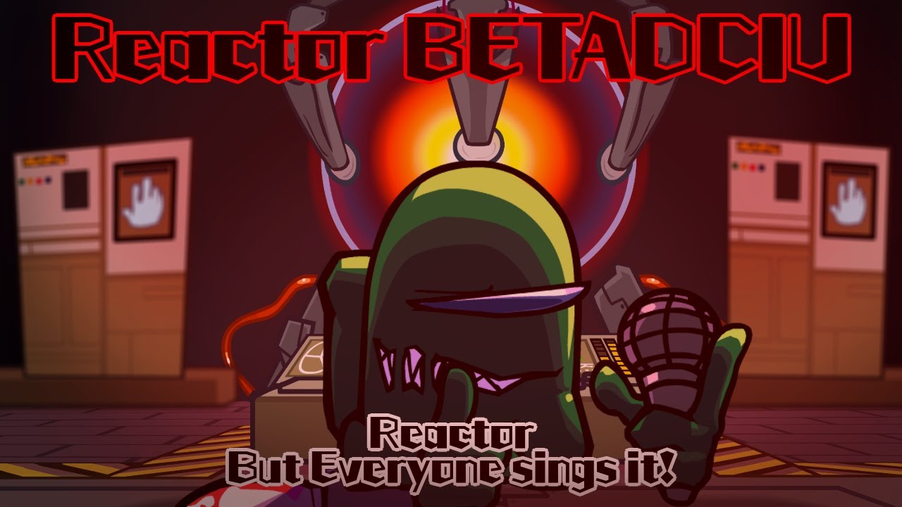 Reactor / But Everyone sings it! (FNF Cover)