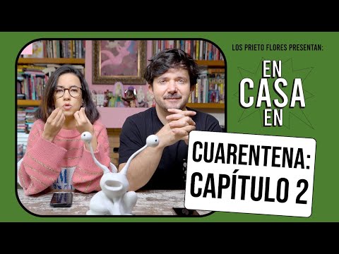At Home in Quarantine: Chapter 2. | Los Prieto Flores 2020