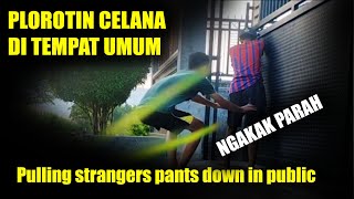 Prank Pelorotin Celana Di Tempat Umum | Bikin Ngakak | Pulling strangers pants down in public.