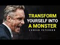 TRANSFORM YOURSELF INTO A MONSTER | Jordan Peterson Motivation