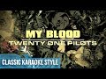 Twenty One Pilots - My Blood (Classic Karaoke)