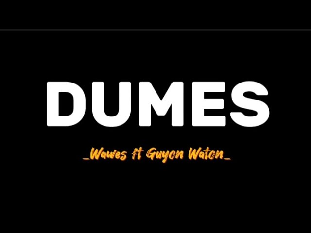 Dumes – Wawes ft Guyon Waton ( Lirikk ) class=